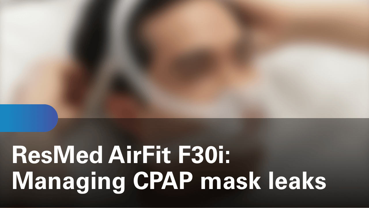 sleep-apnea-airfit-f30i-managing-cpap-mask-leaks