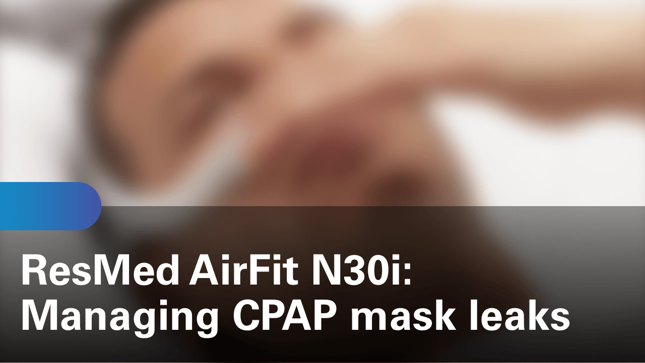 sleep-apnea-airfit-n30i-managing-cpap-mask-leaks